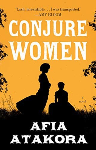Cover of Conjure Women by Afia Atakora
